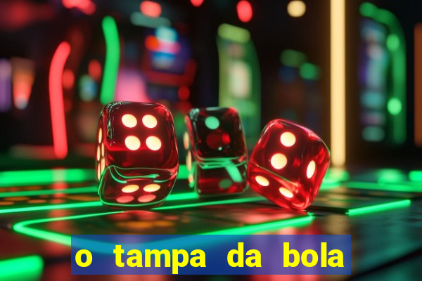 o tampa da bola ao vivo hoje